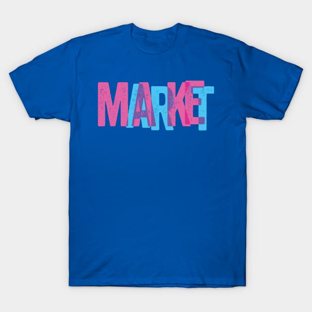 Make Art, Market Art T-Shirt by corykerr